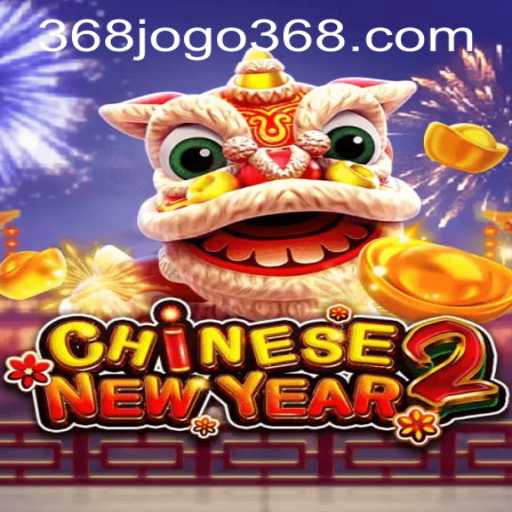 Explore the Exciting World of CHINESENEWYEAR2 with 368jogo PH Login